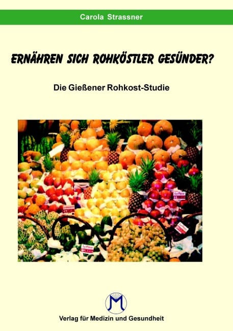 Essen Rohköstler gesünder ? - Carola Strassner