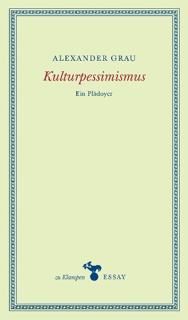 Kulturpessimismus - Alexander Grau