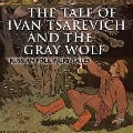 The Tale of Ivan Tsarevich and the Gray Wolf - Alexander Afanasyev