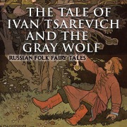 Cover-Bild zum Titel 'The Tale of Ivan Tsarevich and the Gray Wolf' von 'Alexander Afanasyev'