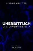 Cover-Bild zum Titel 'Unerbittlich und unveränderlich' von 'Marius Krauter'