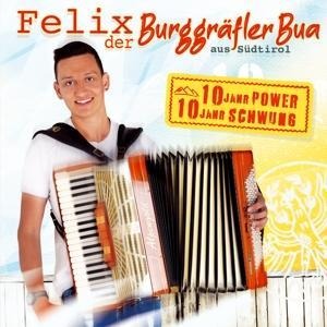 10 Jahre Power 10 Jahre Schwung - Felix der Burggräfler Bua Aus Südtirol