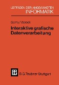 Interaktive grafische Datenverarbeitung - Peter Gorny, Axel Viereck