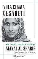 Yola Cikma Cesareti - Bir Suudi Kadinin Uyanisi - Manal Al-Sharif