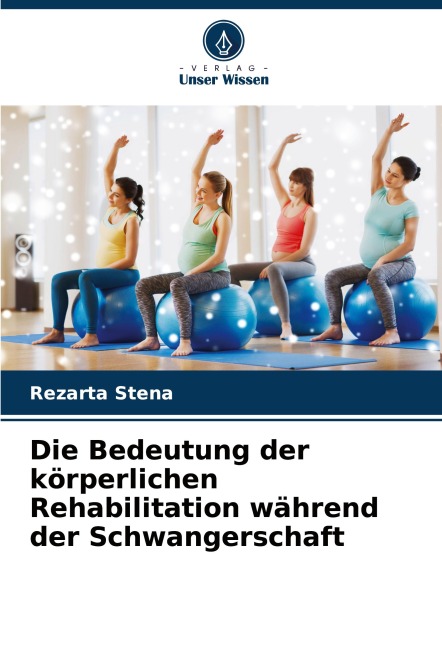 Die Bedeutung der körperlichen Rehabilitation während der Schwangerschaft - Rezarta Stena