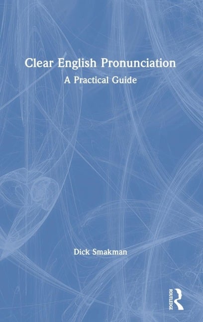 Clear English Pronunciation - Dick Smakman