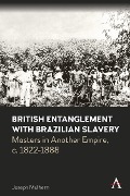 Cover-Bild zum Titel 'British Entanglement with Brazilian Slavery' von 'Joseph Mulhern'