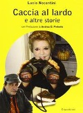 Cover-Bild zum Titel 'Caccia al lardo e altre storie' von 'Lucio Nocentini'