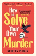 Cover-Bild zum Titel 'How To Solve Your Own Murder' von 'Kristen Perrin'