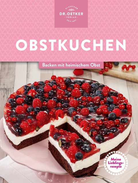 Meine Lieblingsrezepte: Obstkuchen - Oetker Verlag, Oetker