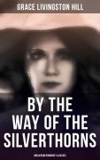 Cover-Bild zum Titel 'By the Way of the Silverthorns (Musaicum Romance Classics)' von 'Grace Livingston Hill'