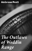 The Outlaws of Weddin Range - Ambrose Pratt