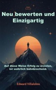 Cover-Bild zum Titel 'Neu bewerten und Einzigartig' von 'Edward Villalobos'