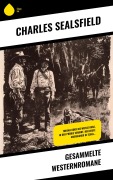 Cover-Bild zum Titel 'Gesammelte Westernromane' von 'Charles Sealsfield'