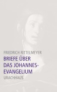 Cover-Bild zum Titel 'Briefe über das Johannesevangelium' von 'Friedrich Rittelmeyer'