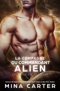 Cover-Bild zum Titel 'La Compagne du Commandant Alien (Les Guerriers de Lathar, #5)' von 'Mina Carter'