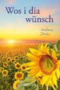 Cover-Bild zum Titel 'Wos i dia wünsch' von 'Andreas Dick'