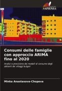 Cover-Bild zum Titel 'Consumi delle famiglie con approccio ARIMA fino al 2020' von 'Minka Anastasova-Chopeva'
