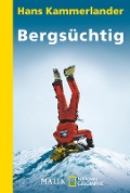 Cover-Bild zum Titel 'Bergsüchtig' von 'Hans Kammerlander'