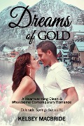 Cover-Bild zum Titel 'Dreams of Gold A Christian Clean & Wholesome Contemporary Romance (The Colorado Springs Series, #1)' von 'Kelsey MacBride'