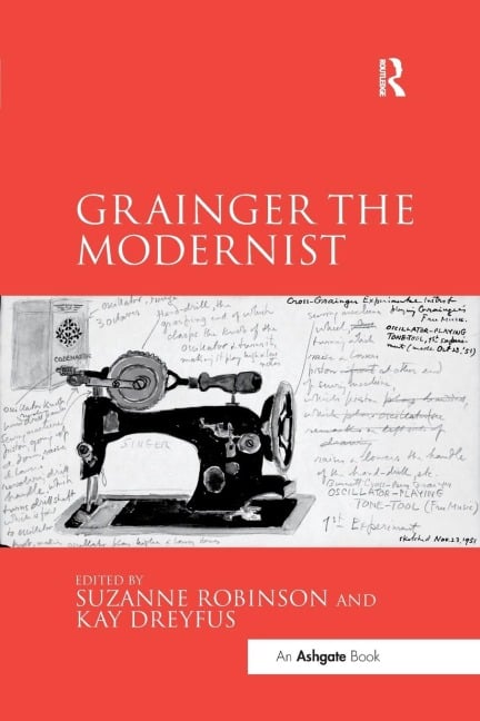 Grainger the Modernist - Suzanne Robinson, Kay Dreyfus