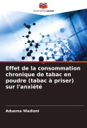 Cover-Bild zum Titel 'Effet de la consommation chronique de tabac en poudre (tabac à priser) sur l'anxiété' von 'Aduema Wadioni'