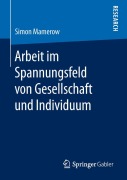 Cover-Bild zum Titel 'Arbeit im Spannungsfeld von Gesellschaft und Individuum' von 'Simon Mamerow'