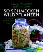 Cover-Bild zum Titel 'So schmecken Wildpflanzen' von 'Meinrad Neunkirchner, Katharina Seiser'