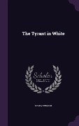 The Tyrant in White - Henry Berman