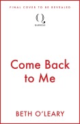 Cover-Bild zum Titel 'Come Back to Me' von 'Beth O'Leary'