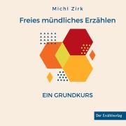 Cover-Bild zum Titel 'Freies mündliches Erzählen' von 'Michl Zirk'