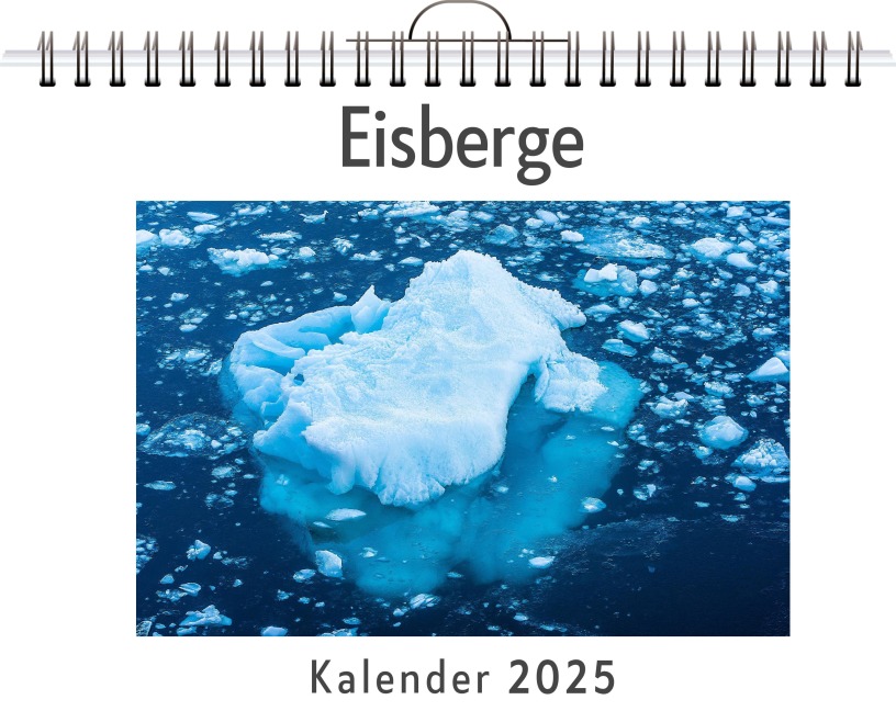 Eisberge - (Wandkalender 2025, Kalender DIN A4 quer, Monatskalender im Querformat mit Kalendarium, das perfekte Geschenk) - Nele Schneider
