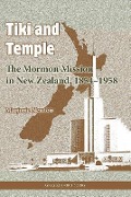 Cover-Bild zum Titel 'Tiki and Temple: The Mormon Mission in New Zealand, 1854-1958' von 'Marjorie Newton'
