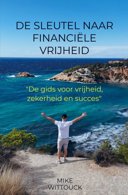 De sleutel naar financiële vrijheid - Mike Wittouck
