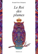 Cover-Bild zum Titel 'Le Roi des plumes' von 'Renaud-Pierre Delaporte'