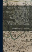 Cover-Bild zum Titel 'August von Wersebe über die Vertheilung Thüringens zwischen den alten Sachsen und Franken. Zugleich eine Revision der ältesten Geschichte und Diöcesanverfassung von Thüringen. Erste Hälfte.' von 'Dietrich August Adolf von Wersebe'