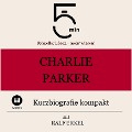 Charlie Parker: Kurzbiografie kompakt - Ralf Erkel, Minuten, Minuten Biografien