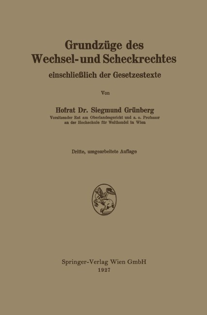 Grundzüge des Wechsel- und Scheckrechtes einschließlich der Gesetzestexte - Siegmund Grünberg
