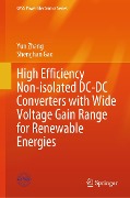 High Efficiency Non-isolated DC-DC Converters with Wide Voltage Gain Range for Renewable Energies - Yun Zhang, Shenghan Gao