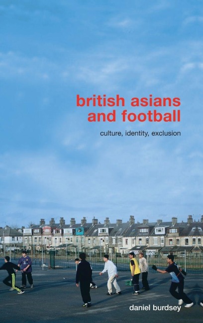 British Asians and Football - Daniel Burdsey
