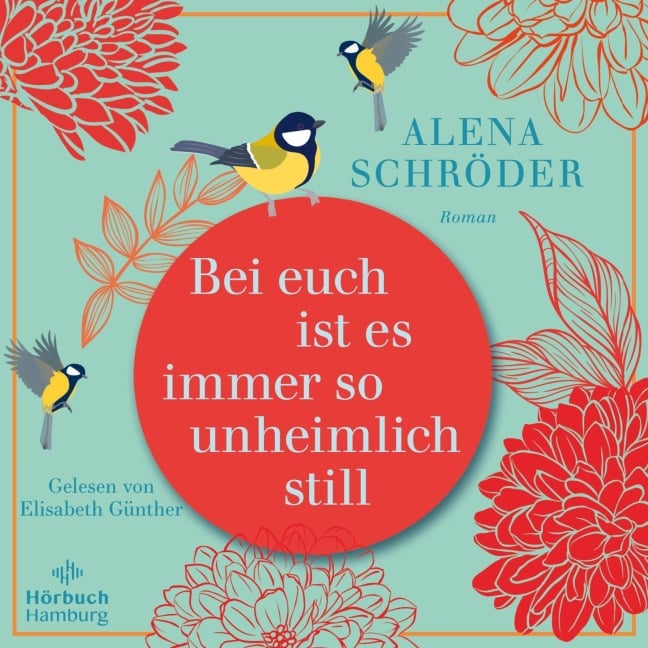 Bei euch ist es immer so unheimlich still - Alena Schröder