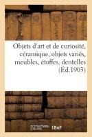 Objets d'Art Et de Curiosité, Céramique, Objets Variés, Meubles, Étoffes, Dentelles - Charles Mannheim