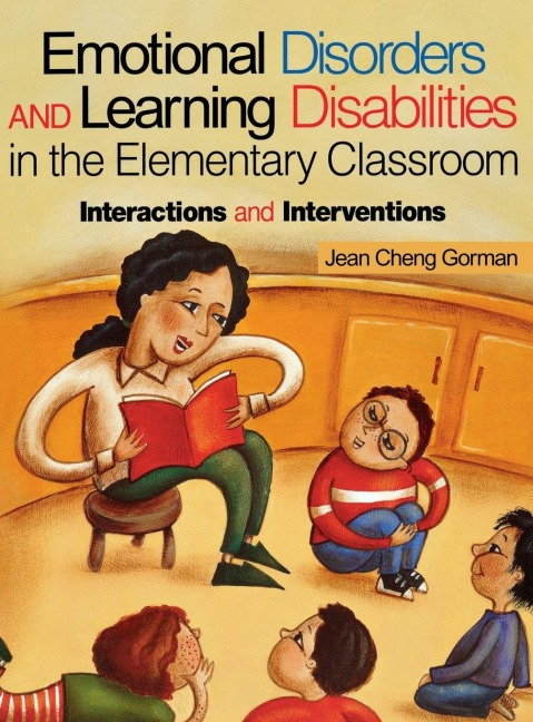 Emotional Disorders and Learning Disabilities in the Elementary Classroom - Jean Cheng Gorman