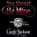 Cover-Bild zum Titel 'You Should Be Mine Lib/E' von 'Candy Jackson'