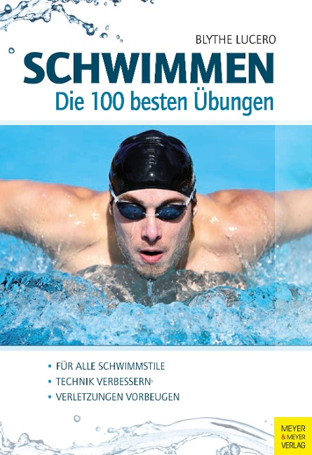 Schwimmen - Die 100 besten Übungen - Blythe Lucero