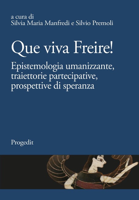 Que viva Freire! Epistemologia umanizzante, traiettorie partecipative, prospettive di speranza - 