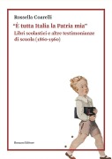 Cover-Bild zum Titel ''È tutta Italia la Patria mia'. Libri scolastici e altre testimonianze di scuola (1860-1960)' von 'Rossella Coarelli'