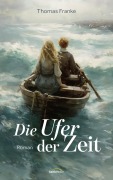 Cover-Bild zum Titel 'Die Ufer der Zeit' von 'Thomas Franke'