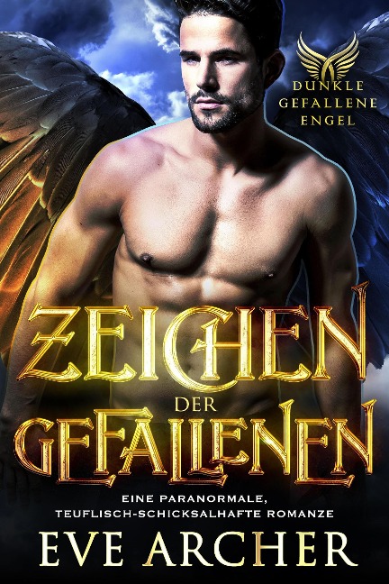 Zeichen der Gefallenen: Eine Paranormale, Teuflisch-Schicksalhafte Romanze (Dunkle Gefallene Engel, #1) - Eve Archer