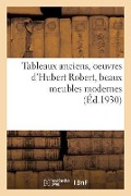 Tableaux Anciens, Oeuvres d'Hubert Robert, Beaux Meubles Modernes - Collectif